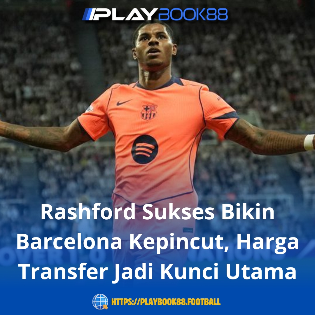 Rashford Sukses Bikin Barcelona Kepincut, Harga Transfer Jadi Kunci Utama